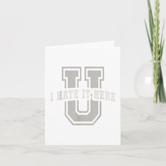 Sarcastic University I Hate It Here You Graduate A Card (Front)