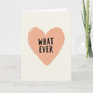 Sarcastic Whatever Heart Card
