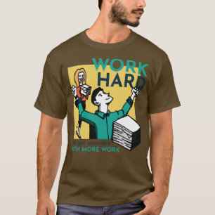 Sarcastic Work Hard T-Shirt