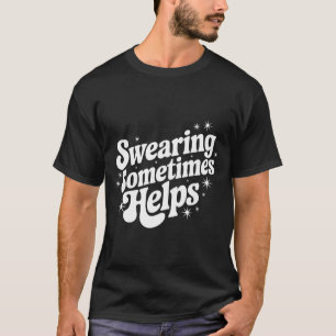 Sarcastic Work Quote Office Gift Swearing Sometime T-Shirt