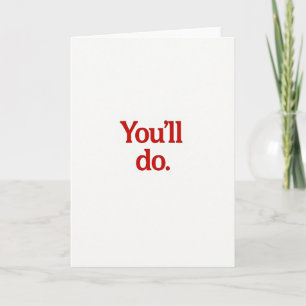Sarcastic You Will Do Card