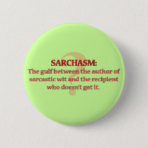 Sarchasm 6 Cm Round Badge