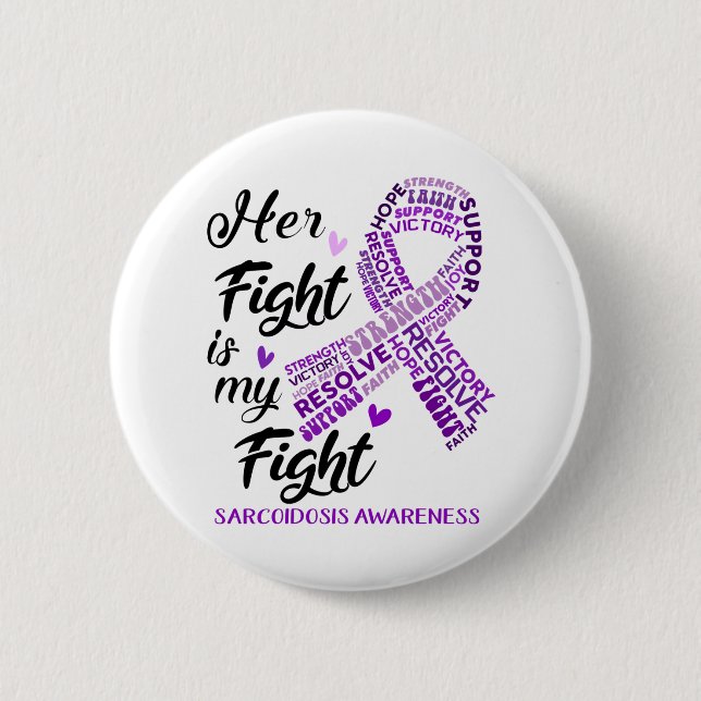 Sarcoidosis Awareness Her Fight is my Fight 6 Cm Round Badge (Front)