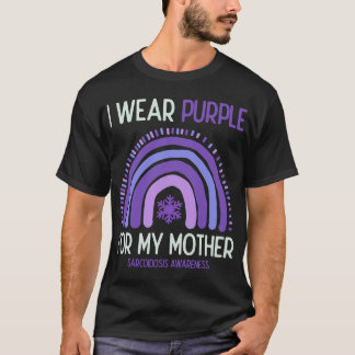 Sarcoidosis Awareness I Wear Purple For My Mum T-Shirt