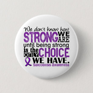 Sarcoidosis How Strong We Are 6 Cm Round Badge