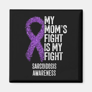 Sarcoidosis My Moms Fight Is My Fight Sarcoidosis  Magnet