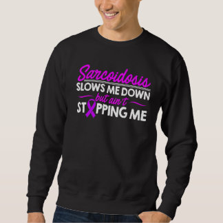Sarcoidosis Survivor Slows Me Awareness Warrior 1 Sweatshirt