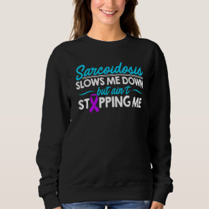 Sarcoidosis Survivor Slows Me Awareness Warrior Sweatshirt