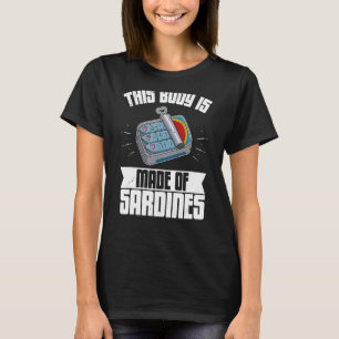 Sardine anchovies fish dishes canned fish cuisine T-Shirt