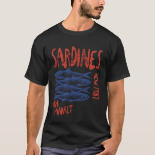 Sardines Tinned Fish New Port Fish Market men woma T-Shirt