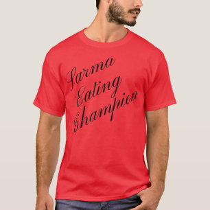 Sarma Eating Champion Competitive Food Eating Cont T-Shirt