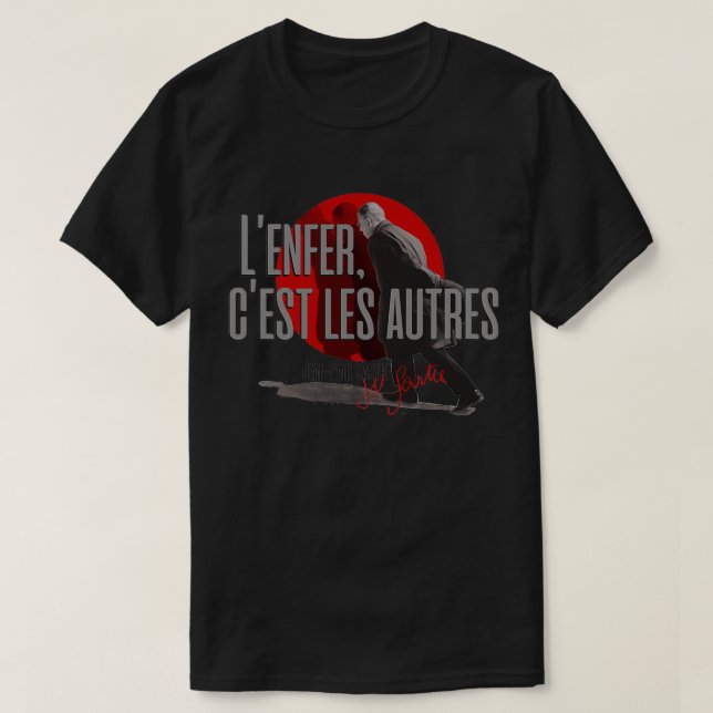 Sartre Hell is other People lx27enfer cx27est les  T-Shirt (Design Front)