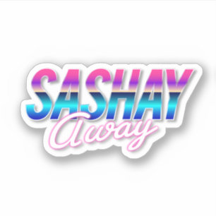 Sashay Away