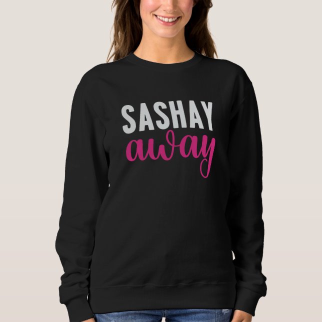 Sashay Away Drag Queen  13 Sweatshirt (Front)