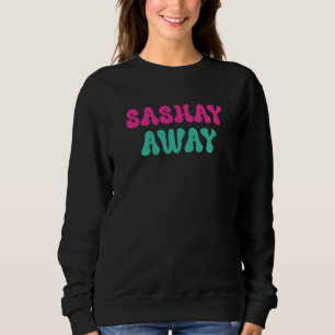Sashay Away Drag Queen Retro Sweatshirt