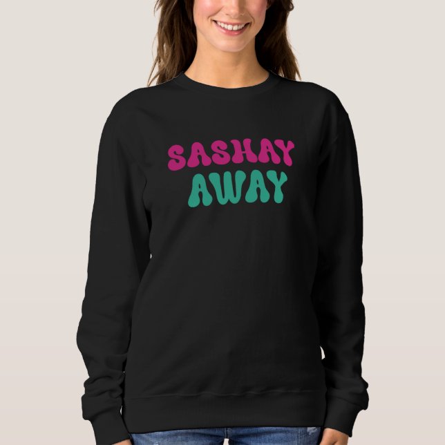 Sashay Away Drag Queen Retro Sweatshirt (Front)