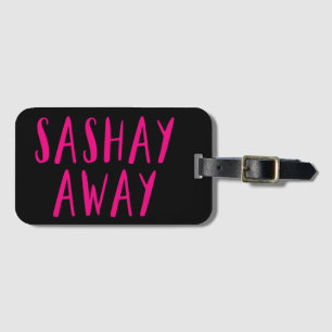 Sashay Away. Luggage Tag