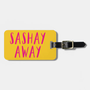 Sashay Away. Luggage Tag