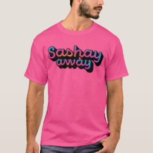 Sashay Away T-Shirt