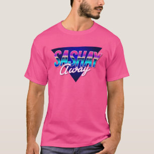 Sashay Away T-Shirt