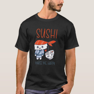 Sashimi Japanese Food Sushi Makes Me Happy Salmon T-Shirt
