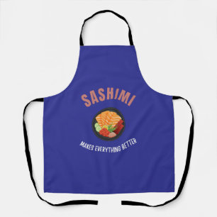 Sashimi makes everything better apron