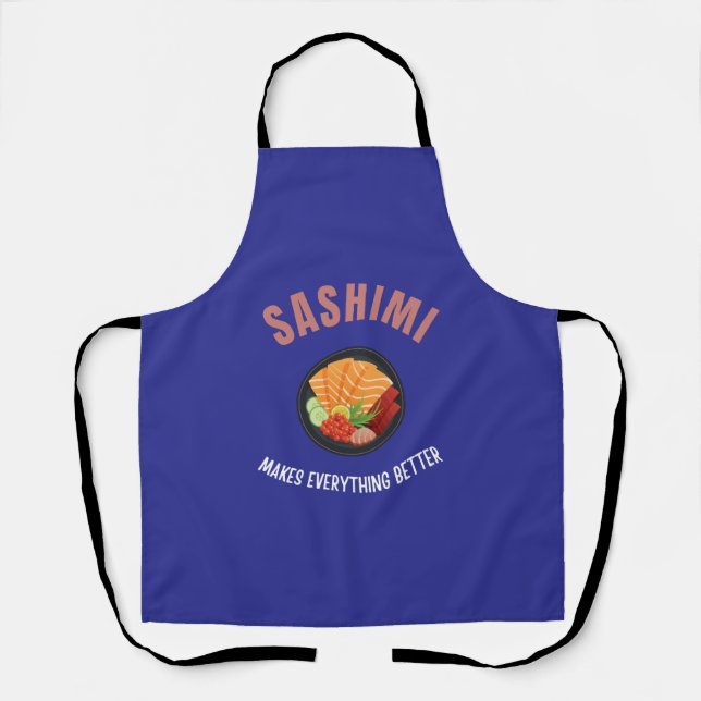 Sashimi makes everything better apron (Front)