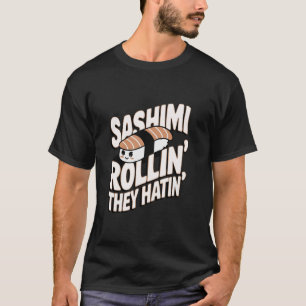 Sashimi Rollin Funny Sushi Style 02 T-Shirt