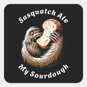 Sasquatch Ate My Sourdough Square Sticker