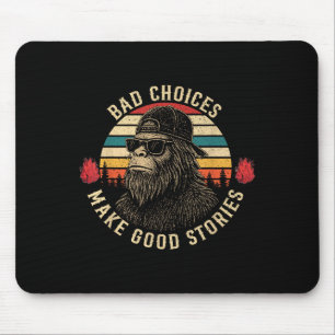 Sasquatch Bad Choices Make Good Stories Funny Sarc Mouse Mat
