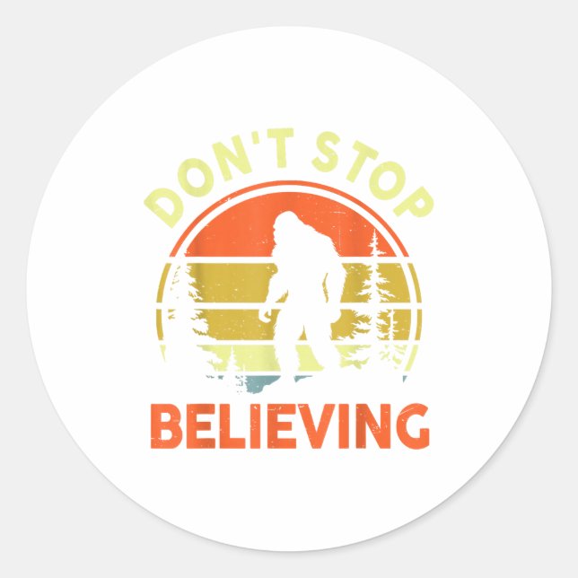 Sasquatch Bigfoot Don't Stop Believing Funny Bigfo Classic Round Sticker (Front)