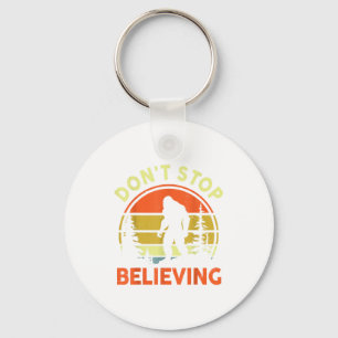 Sasquatch Bigfoot Don't Stop Believing Funny Bigfo Key Ring