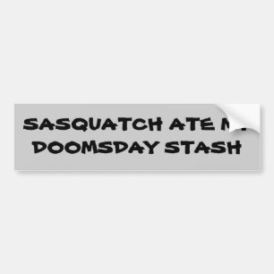 Sasquatch / Doomsday stash Bumper Sticker