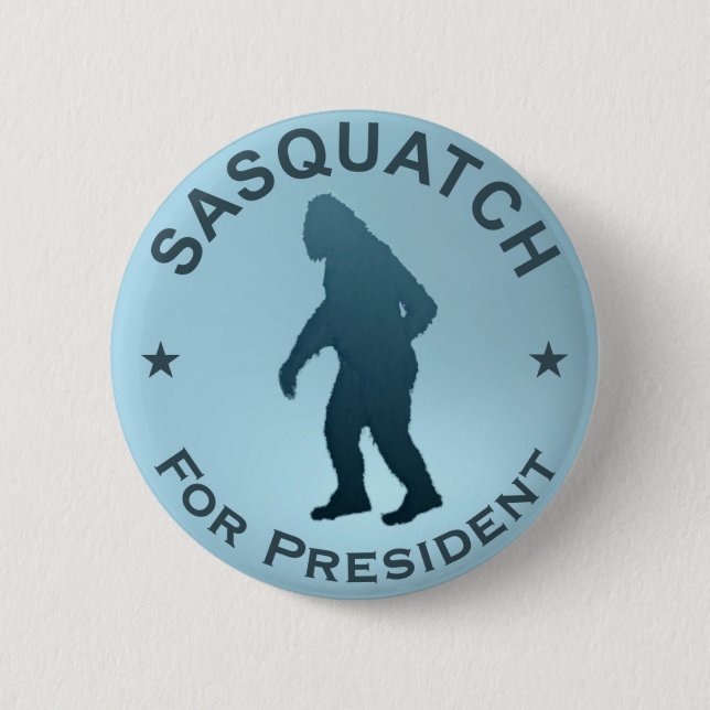 Sasquatch For President 6 Cm Round Badge (Front)