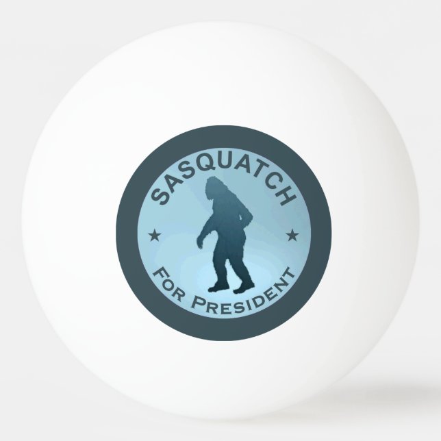 Sasquatch For President Ping Pong Ball (Front)