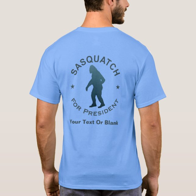 Sasquatch For President T-Shirt (Back)