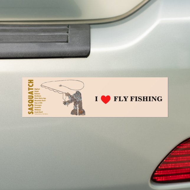 SASQUATCH I LOVE FLY FISHING  BUMPER STICKER (On Car)