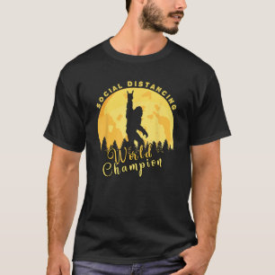 Sasquatch Social Distancing World Champion Funny B T-Shirt
