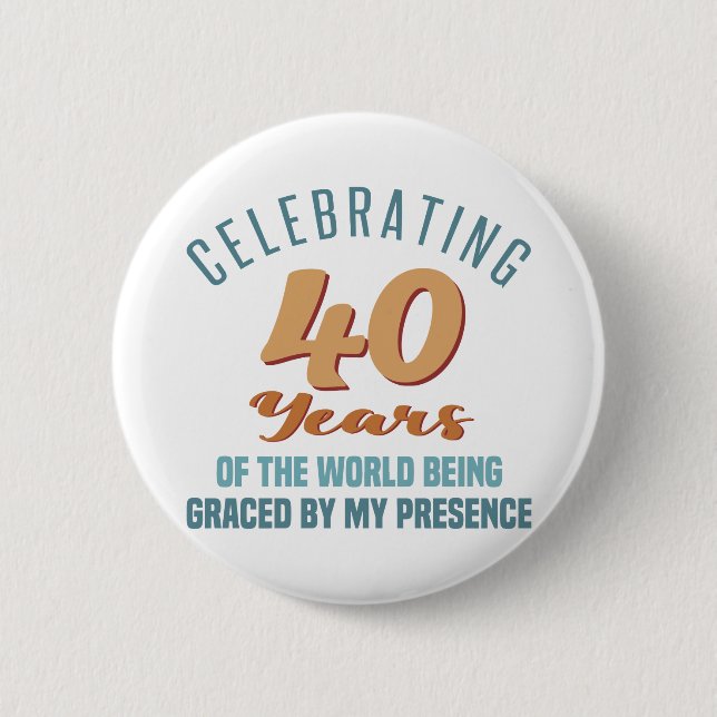 Sassy 40th Birthday Attitude 6 Cm Round Badge (Front)