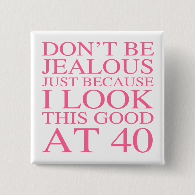 Sassy 40th Birthday For Women 15 Cm Square Badge (Front)