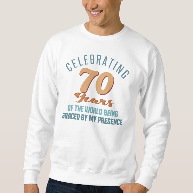 Sassy 70th Birthday Attitude Sweatshirt (Front)