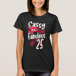Sassy And Fabulous At 25 Woman Feminist 25th Birth T-Shirt