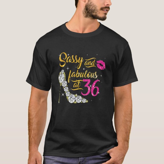 Sassy And Fabulous At 36 Years Old 36th Birthday S T-Shirt (Front)
