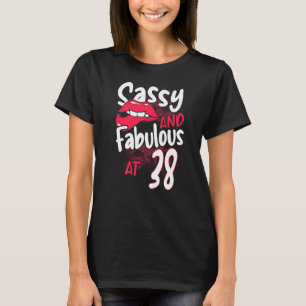Sassy And Fabulous At 38 Woman Feminist 38th Birth T-Shirt