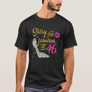 Sassy and fabulous at 46 Years Old 46th Birthday s T-Shirt