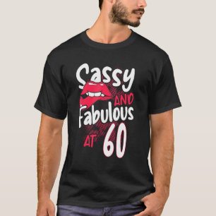 Sassy And Fabulous At 60 Woman Feminist 60th Birth T-Shirt