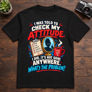 Sassy Attitude Check My Attitude I Did Comeback T-Shirt