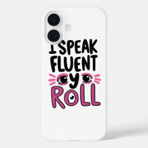 Sassy Attitude "I Speak Fluent Eye Roll" iPhone 16 Case