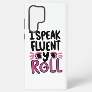 Sassy Attitude "I Speak Fluent Eye Roll" Samsung Galaxy Case