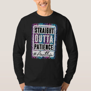 Sassy Aun Straight Outta Patience Leopard Aunt Lif T-Shirt
